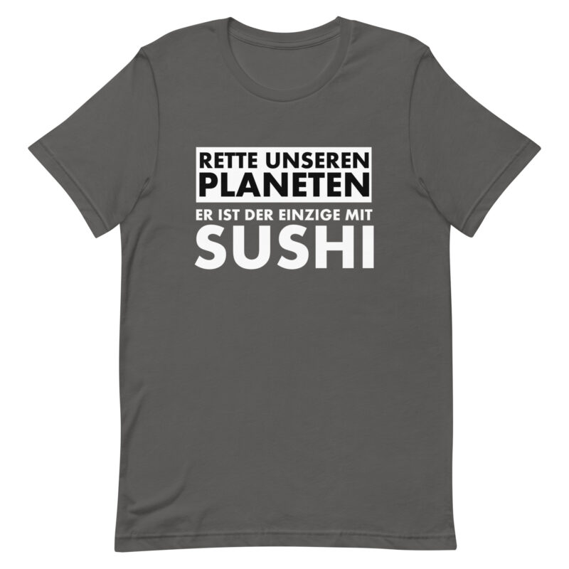 Save our planet. He is the only one with sushi unisex t-shirt