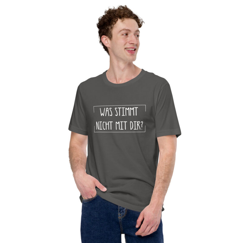 Was stimmt nicht mit dir? Unisex-T-Shirt
