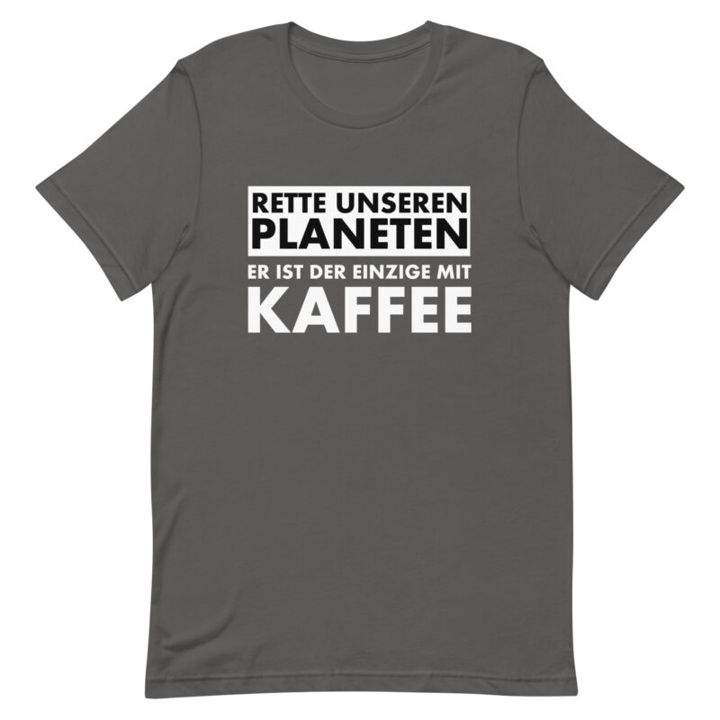 Rette unseren Planeten. Er ist der Einzige mit Kaffee Unisex-T-Shirt – T-Shirts – klamottn.de