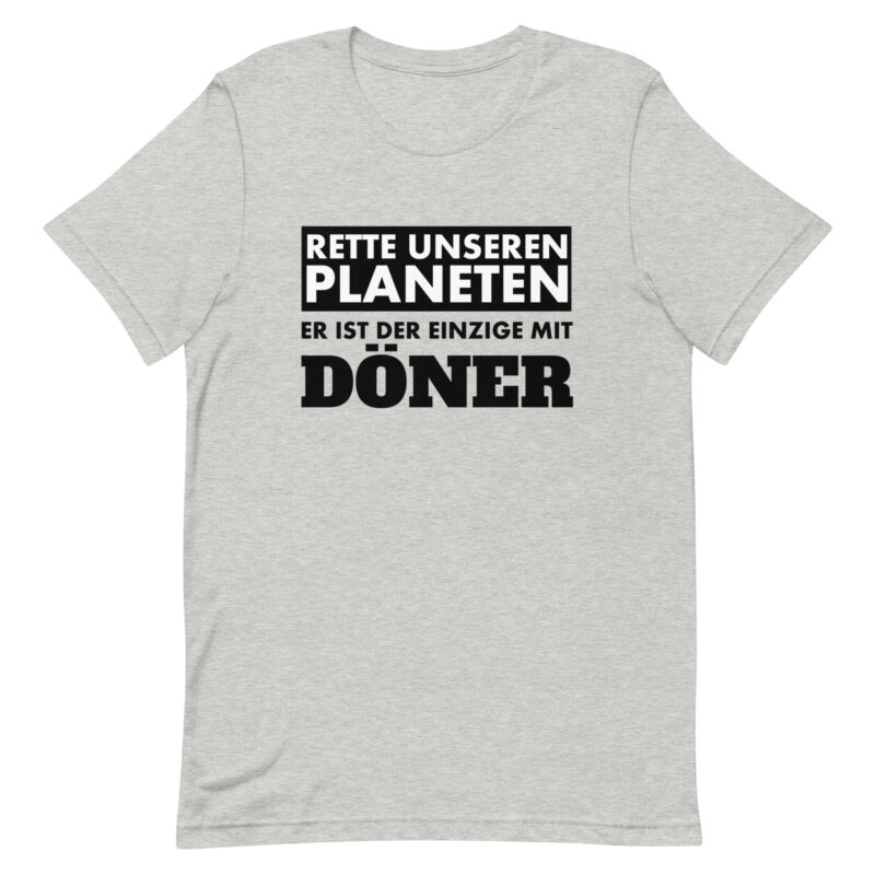 Rette unseren Planeten. Er ist der Einzige mit Döner Unisex-T-Shirt