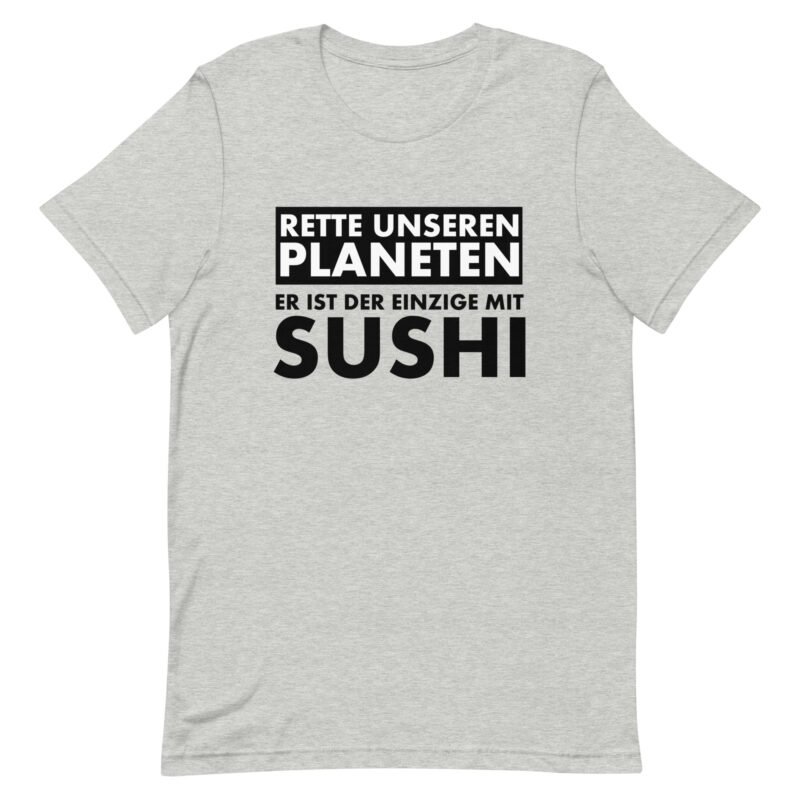 Rette unseren Planeten. Er ist der Einzige mit Sushi Unisex-T-Shirt – T-Shirts – klamottn.de