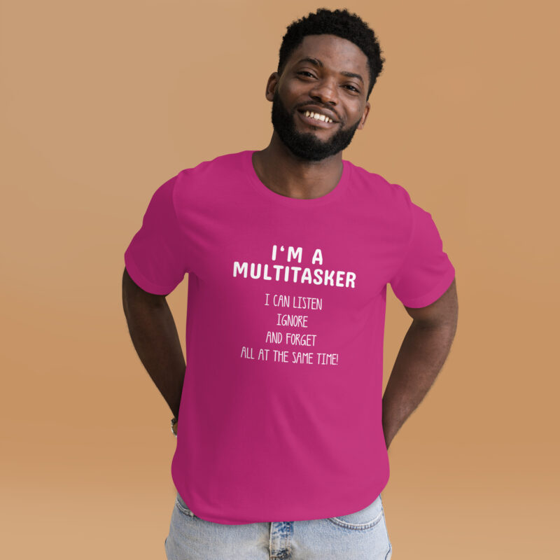 I’m a Multitasker – Ich bin ein Multitasking-Talent Unisex-T-Shirt