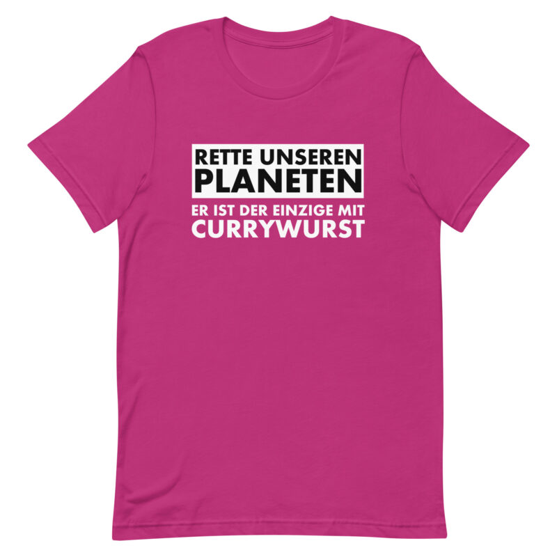 Rette unseren Planeten. Er ist der Einzige mit Currywurst Unisex-T-Shirt