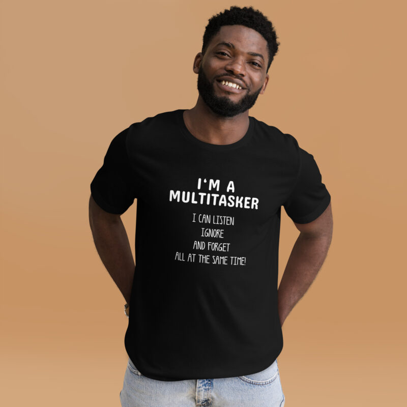 I’m a Multitasker – Ich bin ein Multitasking-Talent Unisex-T-Shirt