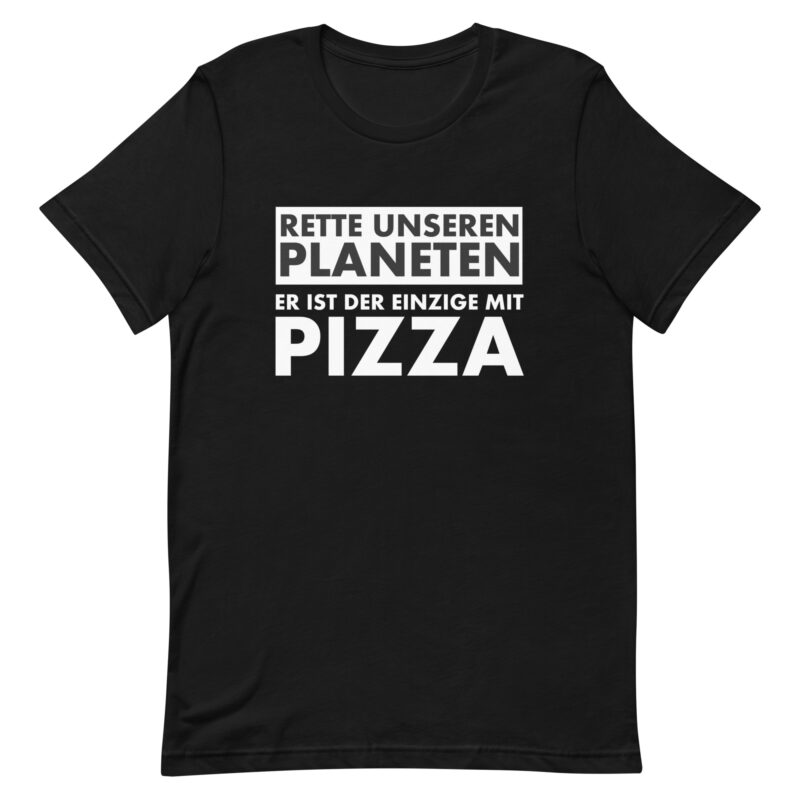 Rette unseren Planeten. Er ist der Einzige mit Pizza Unisex-T-Shirt – T-Shirts – klamottn.de
