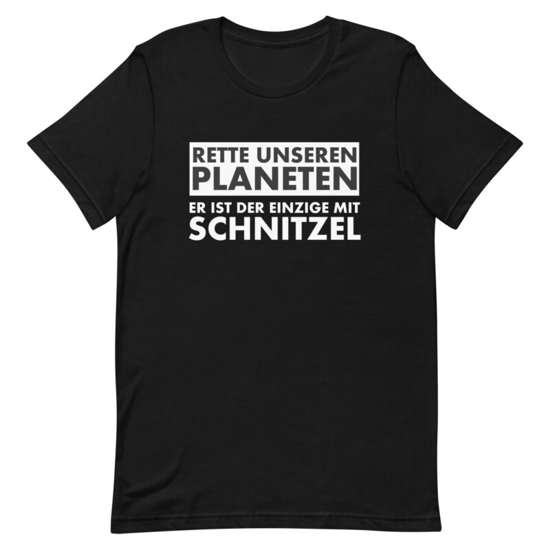 Save our planet. He is the only one with schnitzel unisex t-shirt