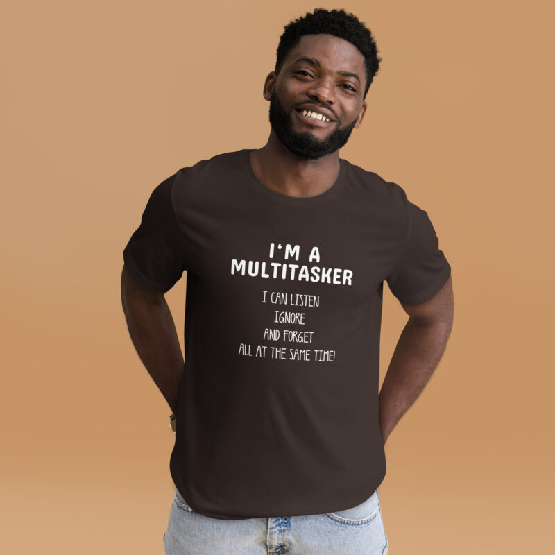 I’m a Multitasker – Ich bin ein Multitasking-Talent Unisex-T-Shirt