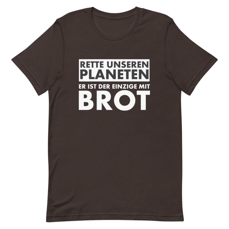 Rette unseren Planeten. Er ist der Einzige mit Brot Unisex-T-Shirt – T-Shirts – klamottn.de