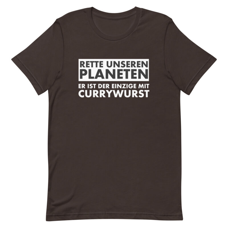 Rette unseren Planeten. Er ist der Einzige mit Currywurst Unisex-T-Shirt
