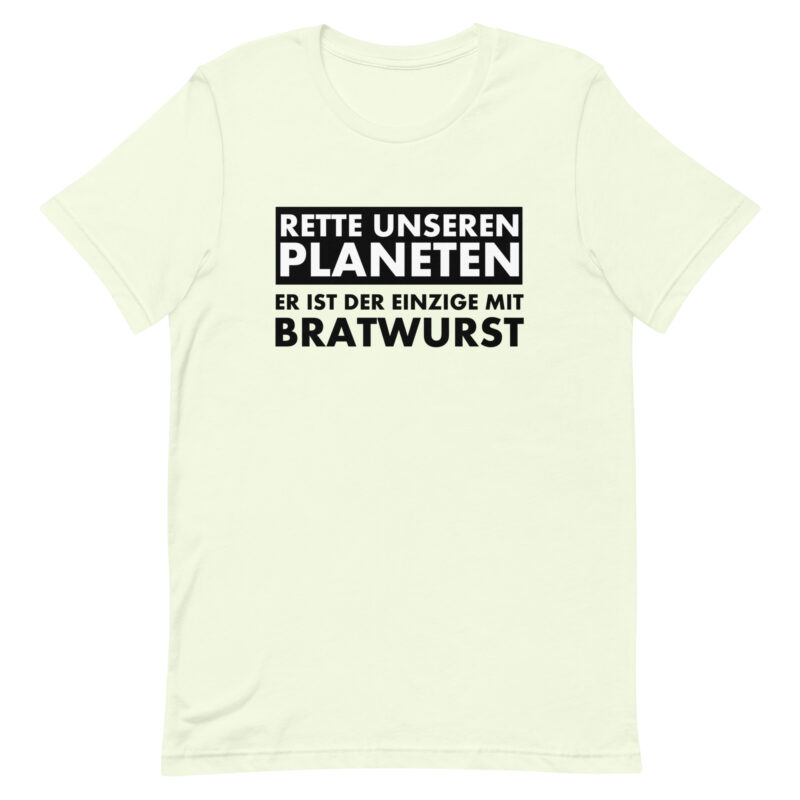 Save our planet. He is the only one with bratwurst unisex t-shirt