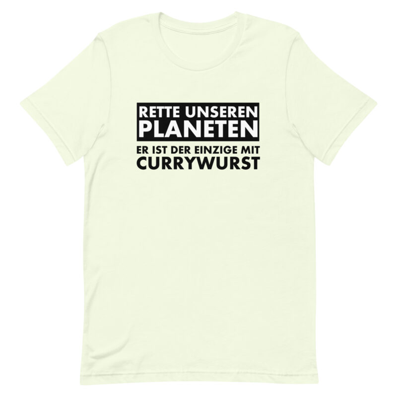 Rette unseren Planeten. Er ist der Einzige mit Currywurst Unisex-T-Shirt