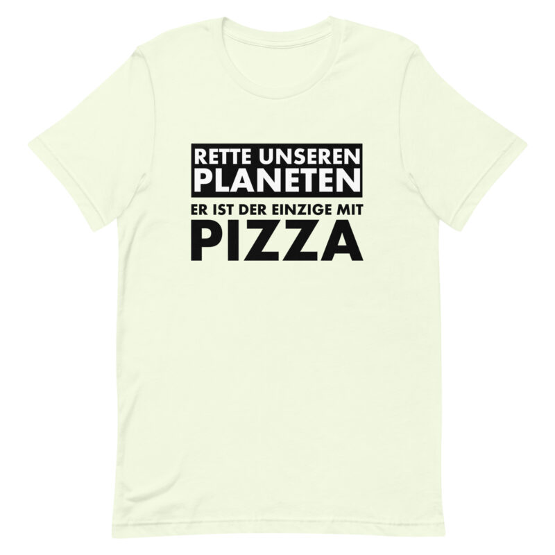 Rette unseren Planeten. Er ist der Einzige mit Pizza Unisex-T-Shirt