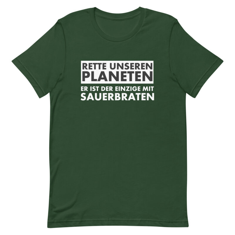 Rette unseren Planeten. Er ist der Einzige mit Sauerbraten Unisex-T-Shirt – T-Shirts – klamottn.de