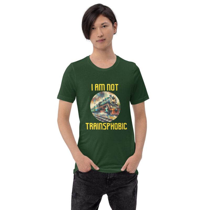 I am not Trainsphobic Unisex-T-Shirt