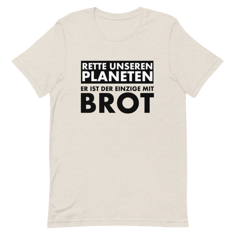 Rette unseren Planeten. Er ist der Einzige mit Brot Unisex-T-Shirt – T-Shirts – klamottn.de