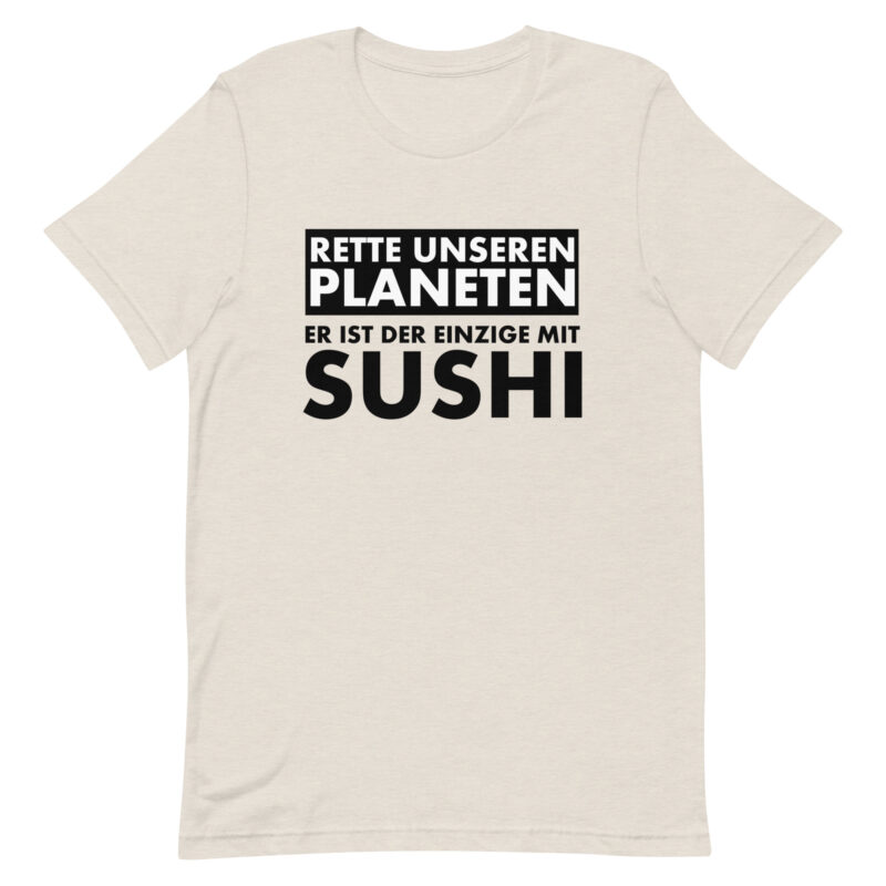 Rette unseren Planeten. Er ist der Einzige mit Sushi Unisex-T-Shirt – T-Shirts – klamottn.de