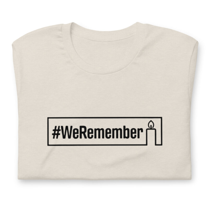 #WeRemember – Nie wieder ist jetzt! Unisex-T-Shirt