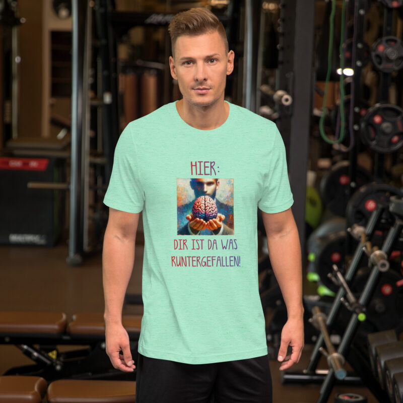 Hier, dir ist da was runtergefallen! Unisex-T-Shirt