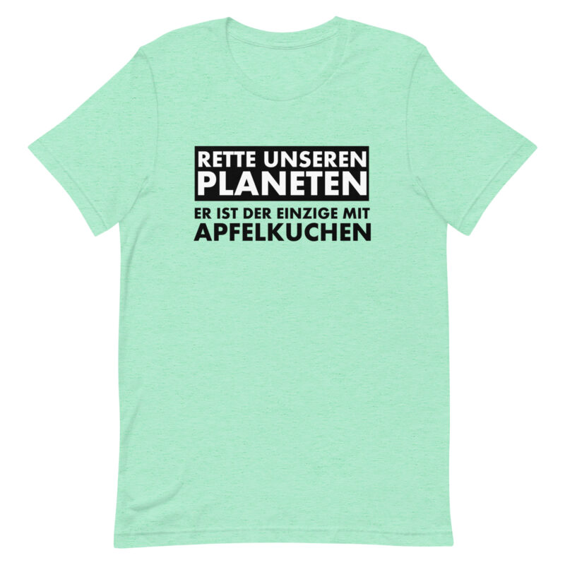 Rette unseren Planeten. Er ist der Einzige mit Apfelkuchen Unisex-T-Shirt – T-Shirts – klamottn.de