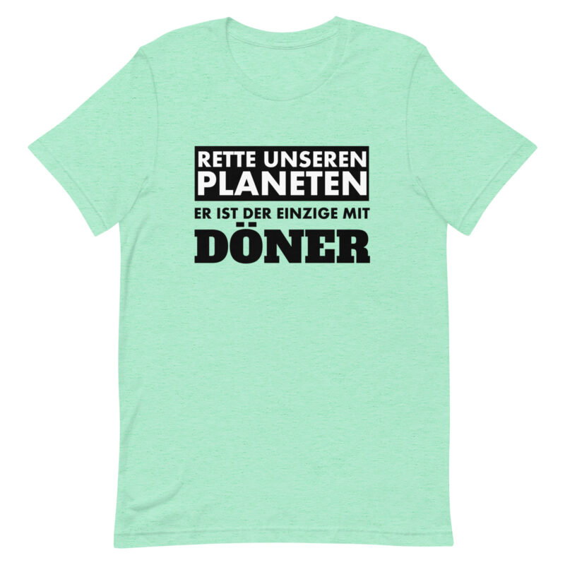 Rette unseren Planeten. Er ist der Einzige mit Döner Unisex-T-Shirt