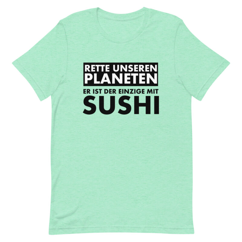 Rette unseren Planeten. Er ist der Einzige mit Sushi Unisex-T-Shirt – T-Shirts – klamottn.de
