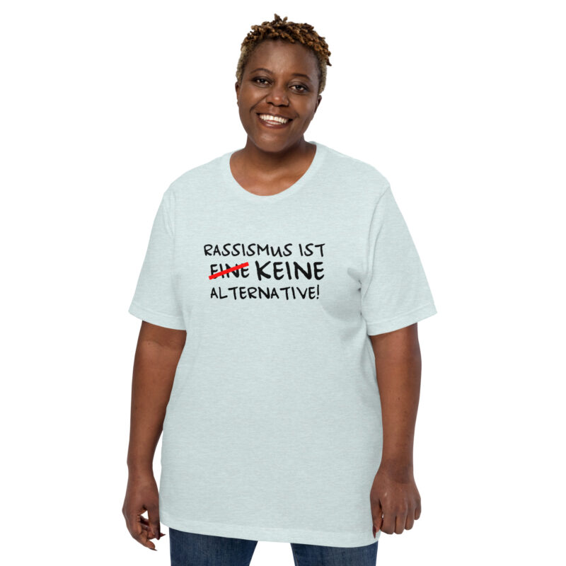 Rassismus ist keine Alternative Unisex-T-Shirt