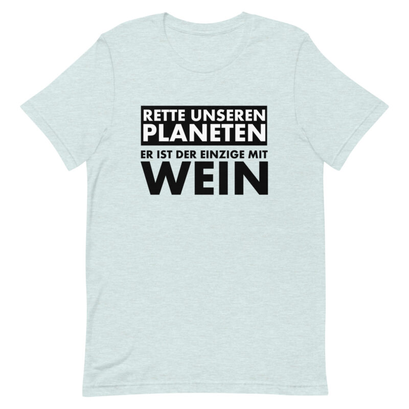 Rette unseren Planeten. Er ist der Einzige mit Wein Unisex-T-Shirt