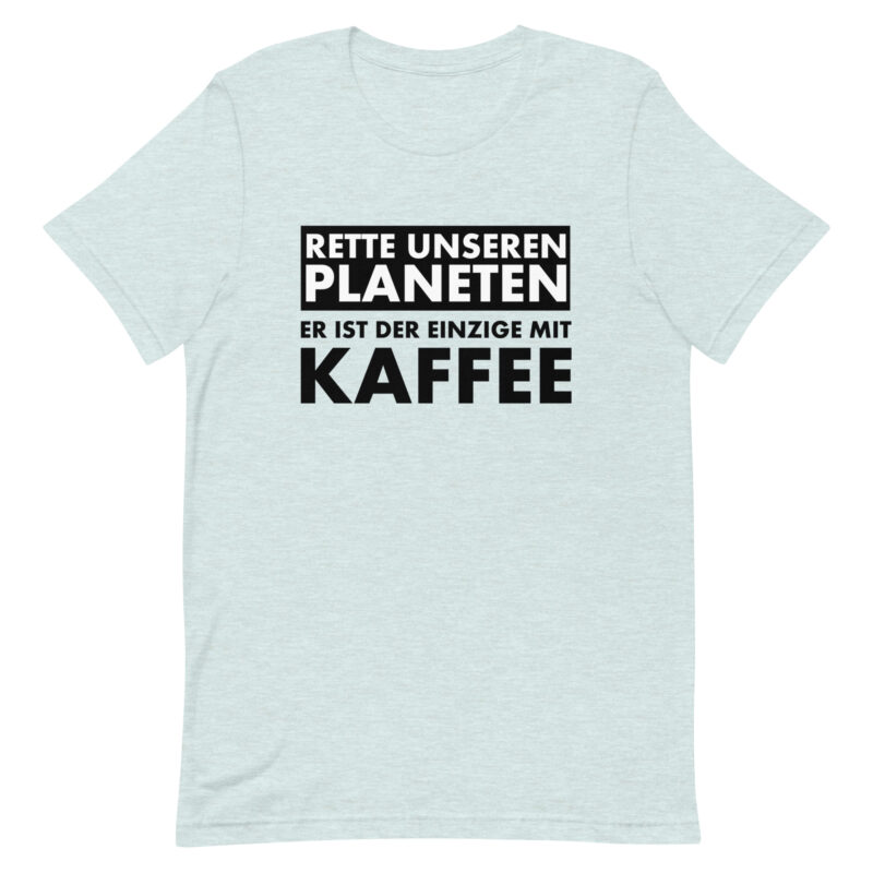 Rette unseren Planeten. Er ist der Einzige mit Kaffee Unisex-T-Shirt – T-Shirts – klamottn.de
