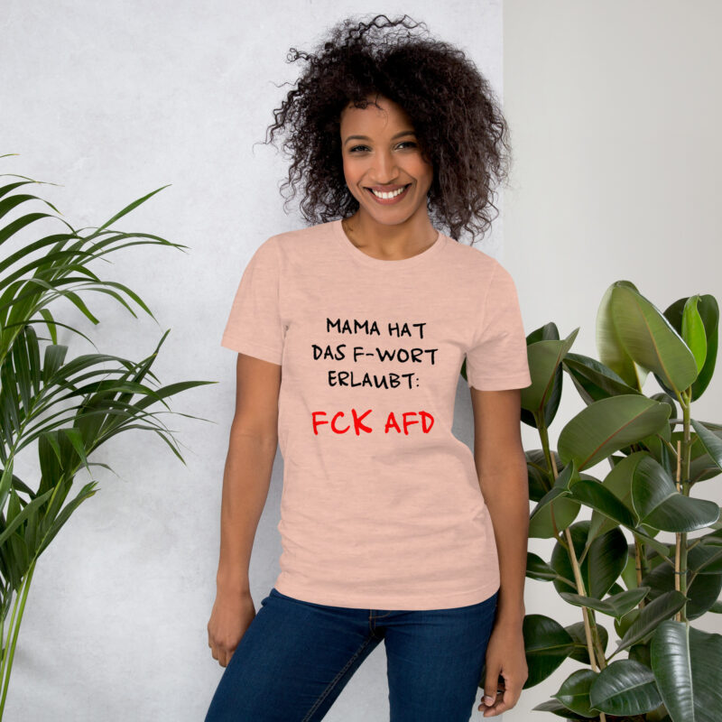 Mama hat das F-Wort erlaubt: FCK AFD Unisex-T-Shirt