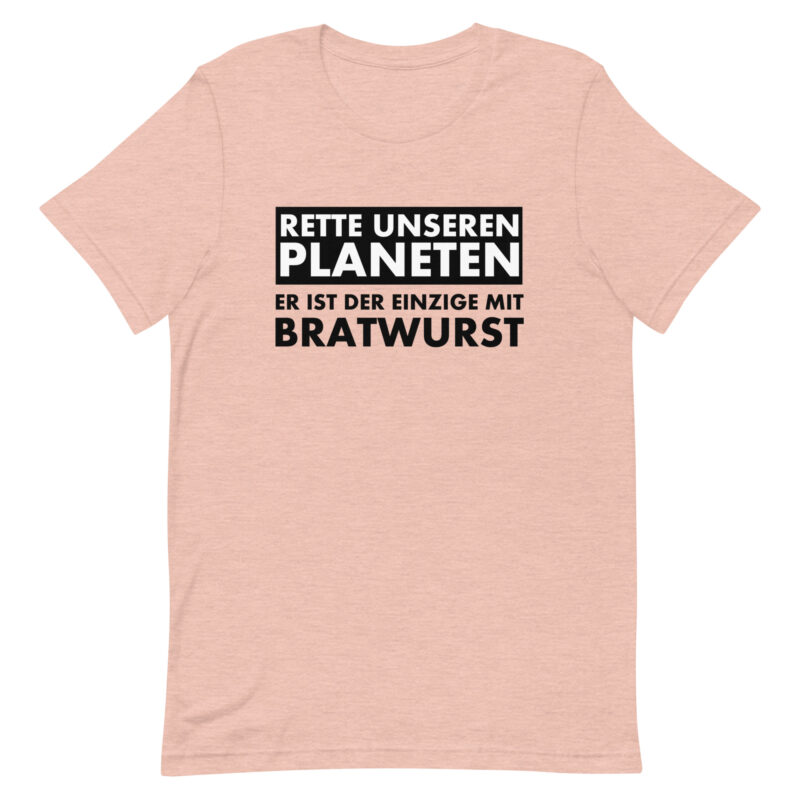 Rette unseren Planeten. Er ist der Einzige mit Bratwurst Unisex-T-Shirt