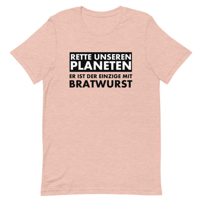 Save our planet. He is the only one with bratwurst unisex t-shirt