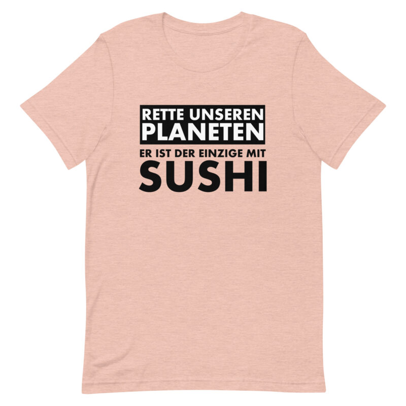 Rette unseren Planeten. Er ist der Einzige mit Sushi Unisex-T-Shirt – T-Shirts – klamottn.de