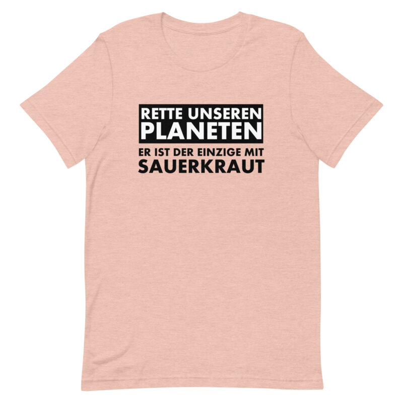Rette unseren Planeten. Er ist der Einzige mit Sauerkraut Unisex-T-Shirt – T-Shirts – klamottn.de