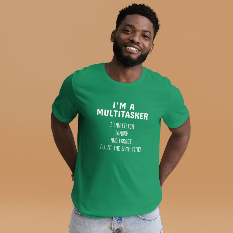 I’m a Multitasker – Ich bin ein Multitasking-Talent Unisex-T-Shirt
