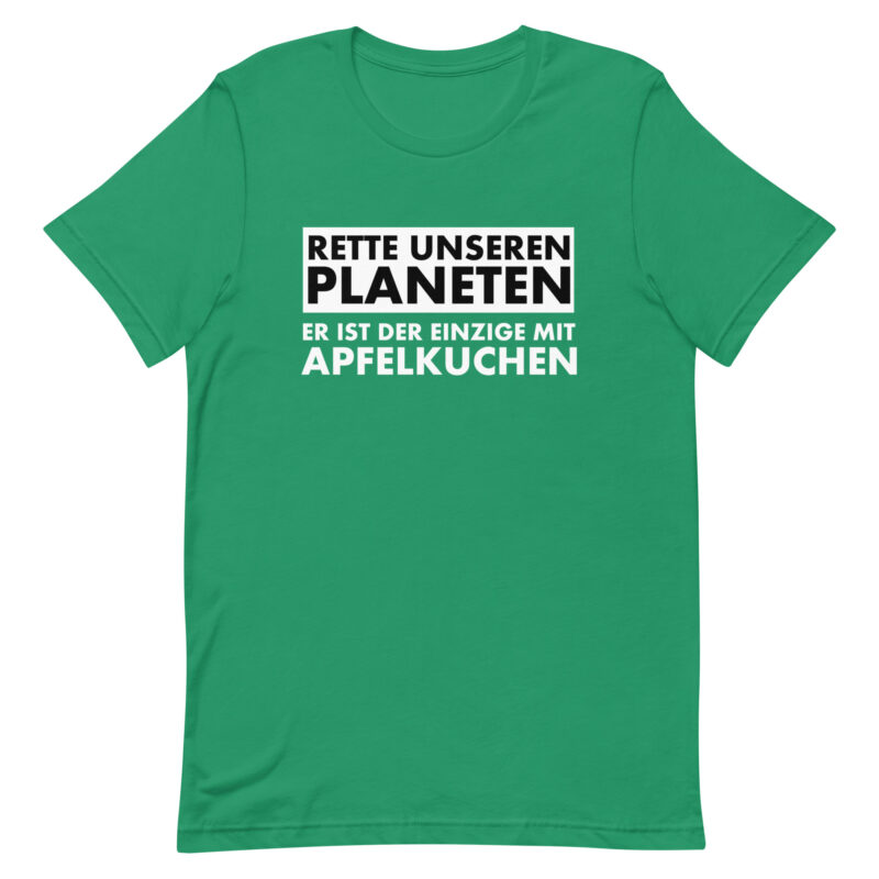 Rette unseren Planeten. Er ist der Einzige mit Apfelkuchen Unisex-T-Shirt