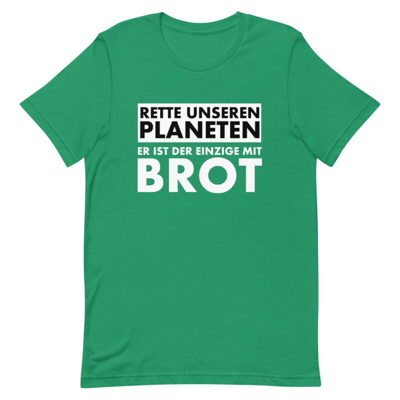 Rette unseren Planeten. Er ist der Einzige mit Brot Unisex-T-Shirt – T-Shirts – klamottn.de