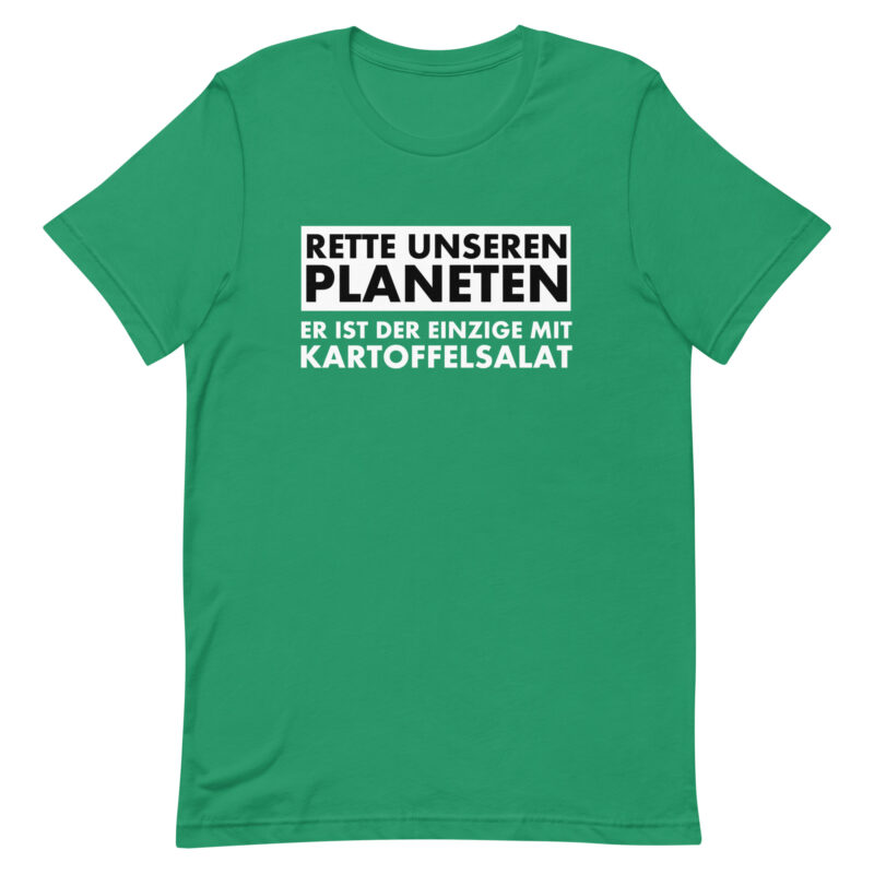 Save our planet. He is the only one with potato salad unisex t-shirt