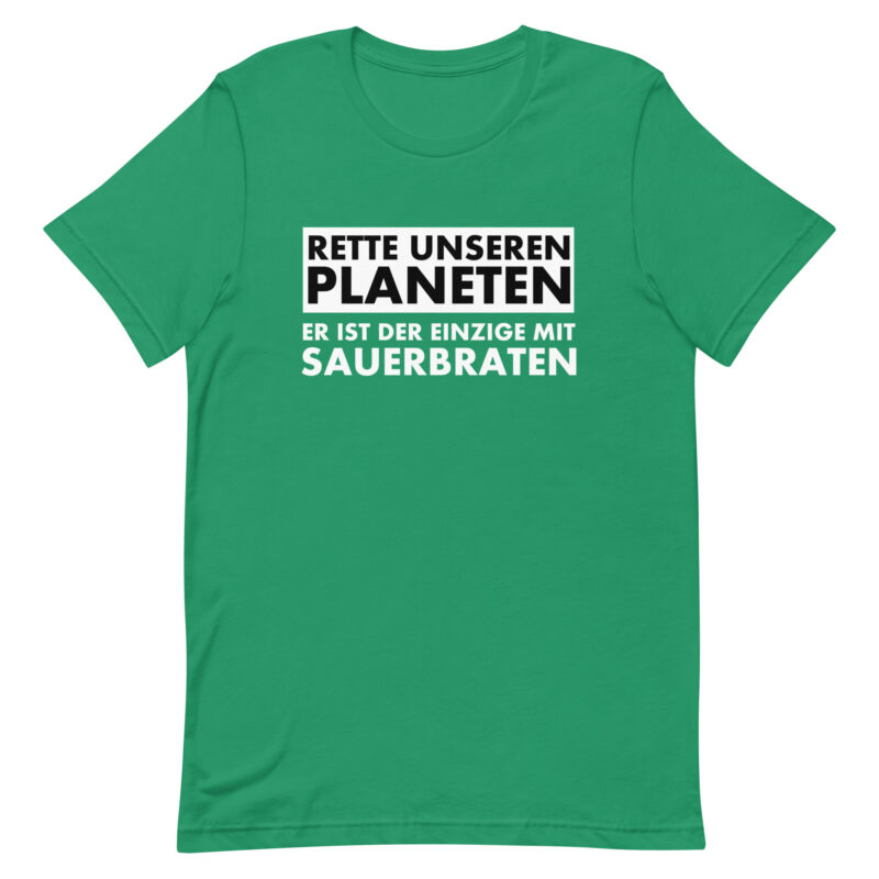 Rette unseren Planeten. Er ist der Einzige mit Sauerbraten Unisex-T-Shirt – T-Shirts – klamottn.de