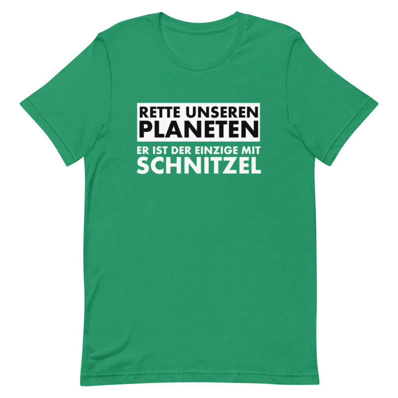 Save our planet. He is the only one with schnitzel unisex t-shirt
