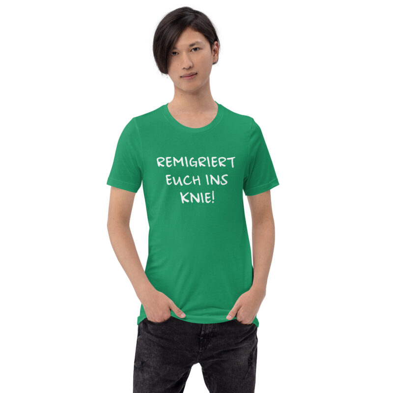 Remigriert euch ins Knie Unisex-T-Shirt – T-Shirts – klamottn.de