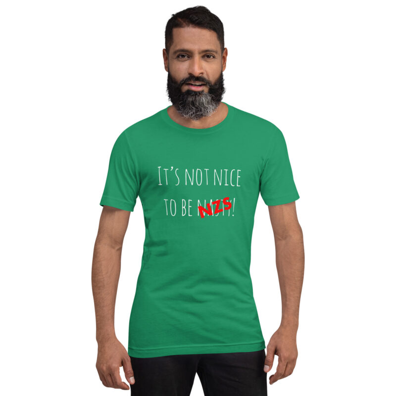 It’s not nice to be nasty/NZS Unisex-T-Shirt