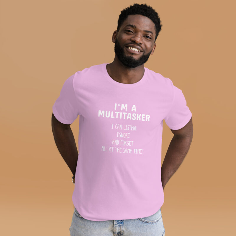 I’m a Multitasker – Ich bin ein Multitasking-Talent Unisex-T-Shirt