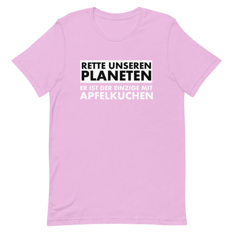 Rette unseren Planeten. Er ist der Einzige mit Apfelkuchen Unisex-T-Shirt