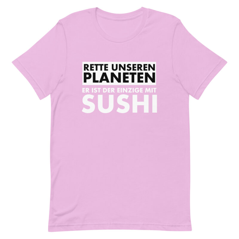 Rette unseren Planeten. Er ist der Einzige mit Sushi Unisex-T-Shirt