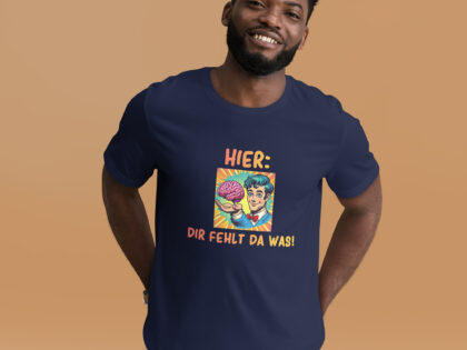 Hier, dir fehlt da was! Unisex-T-Shirt – T-Shirts – klamottn.de Hier, dir fehlt da was! Unisex-T-Shirt – T-Shirts – klamottn.de