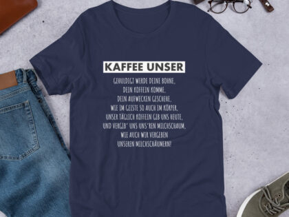 Kaffee Unser Unisex-T-Shirt – T-Shirts – klamottn.de Kaffee Unser Unisex-T-Shirt – T-Shirts – klamottn.de