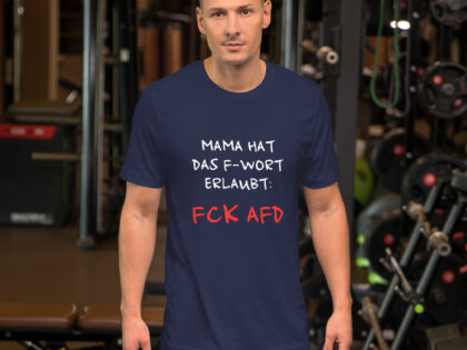 Mama hat das F-Wort erlaubt: FCK AFD Unisex-T-Shirt – T-Shirts – klamottn.de Mama hat das F-Wort erlaubt: FCK AFD Unisex-T-Shirt – T-Shirts – klamottn.de