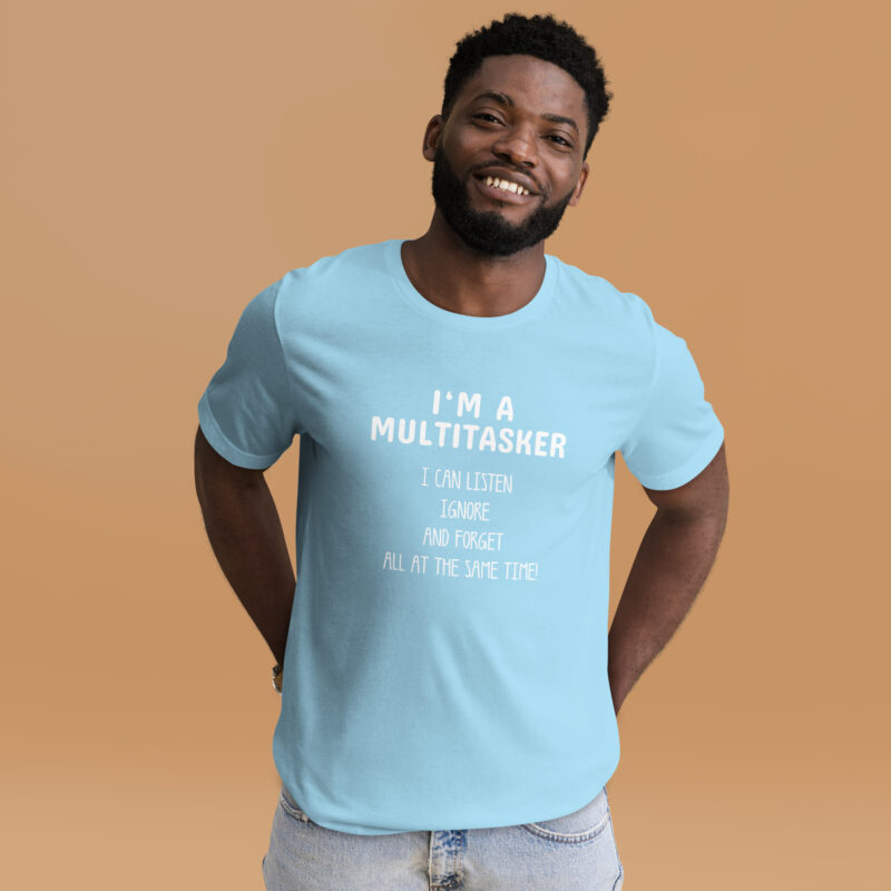 I’m a Multitasker – Ich bin ein Multitasking-Talent Unisex-T-Shirt