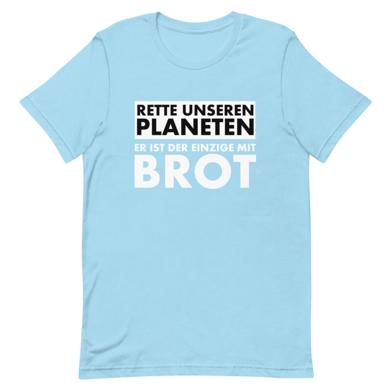 Rette unseren Planeten. Er ist der Einzige mit Brot Unisex-T-Shirt – T-Shirts – klamottn.de