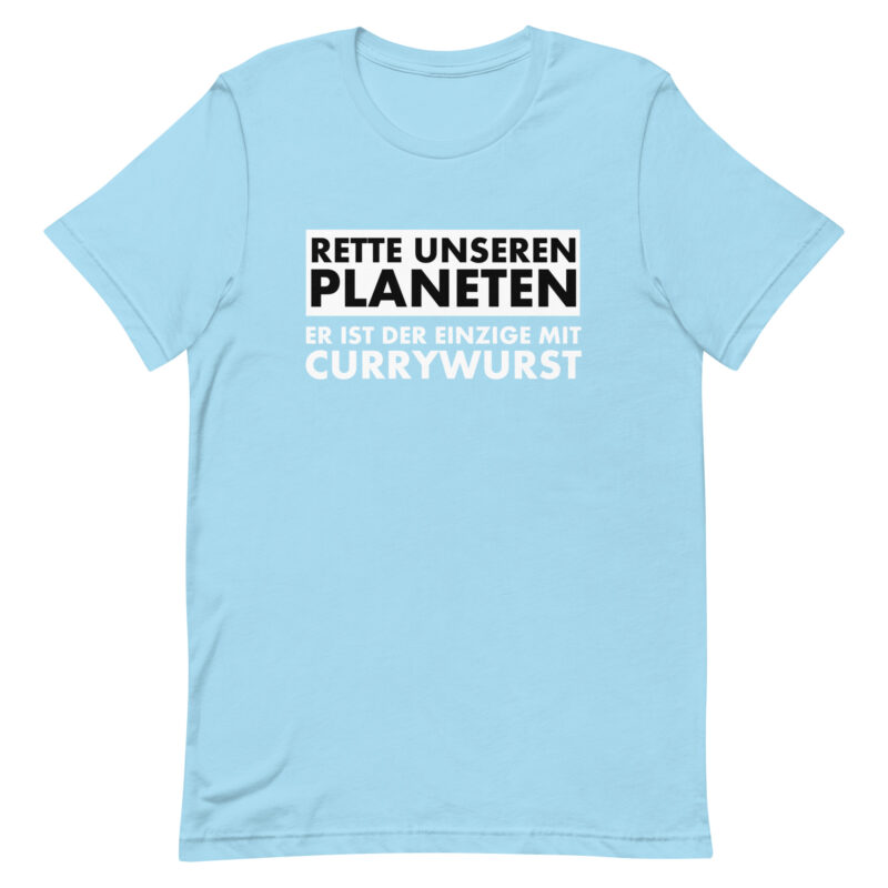 Rette unseren Planeten. Er ist der Einzige mit Currywurst Unisex-T-Shirt